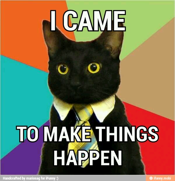 TO
MAE
THINGS
HAPPEN