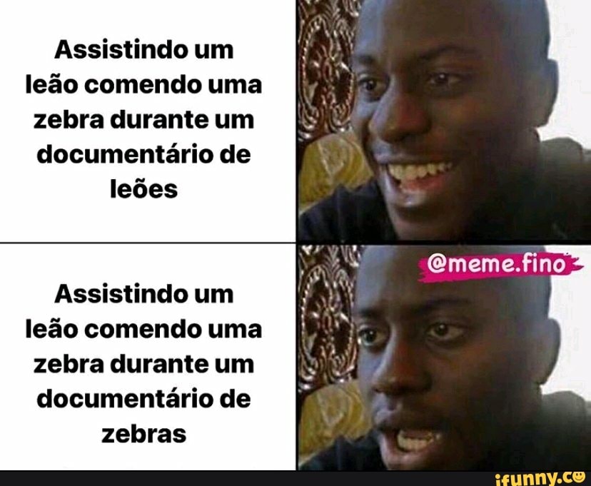 Assistindo um leão comendo uma zebra durante um documentário de leões
Assistindo um leão comendo uma zebra durante um documentário de zebras
QGmeme.fino