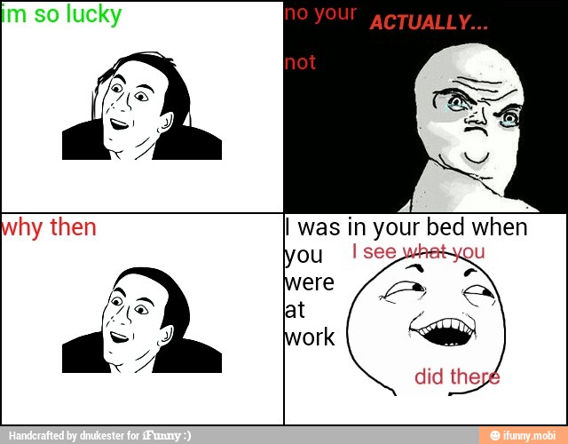 I was in your bed when