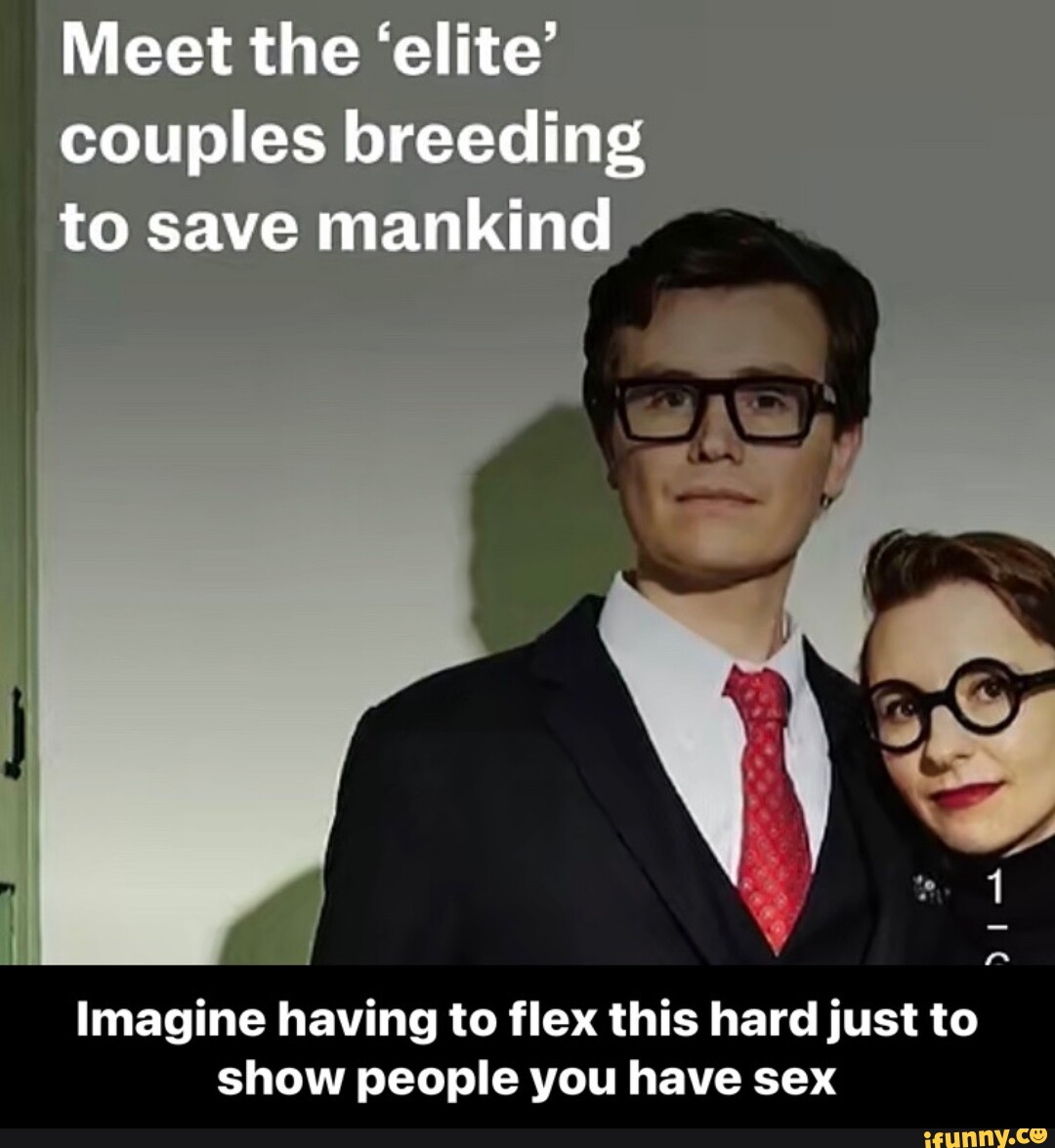 Meet The Elite Couples Breeding To Save Mankind Imagine Having To Flex This Hard Just To Show