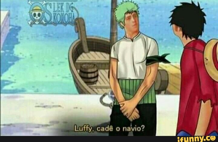 Luffy. cadê o navio?