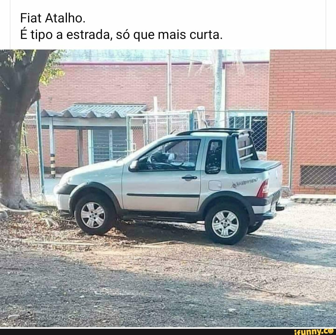 Fiat Atalho.
É tipo a estrada, só que mais curta.