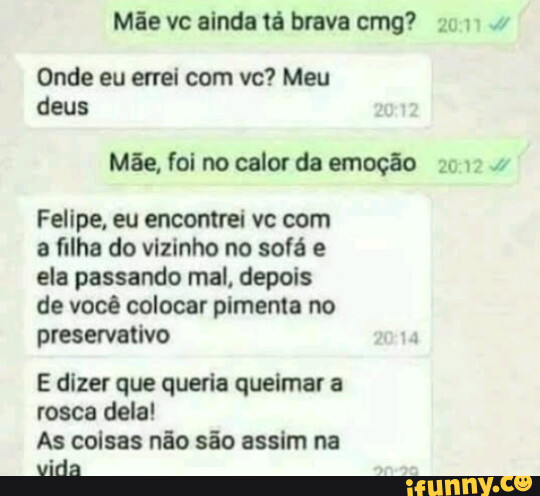 Mãe Vc Ainda Tá Brava Cng Onde Eu Errei Com Vc Meu Deus Mãe Foi No Calor Da Emoção 4 Felipe 4176