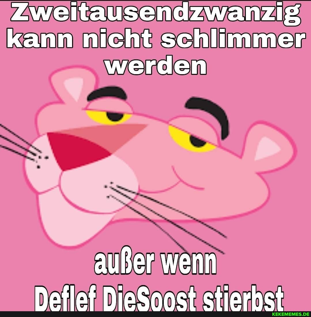 Zweitausendzwanzig kann nicht schlimmer werden
außer wenn
Naflatf Niakanct etiarhet