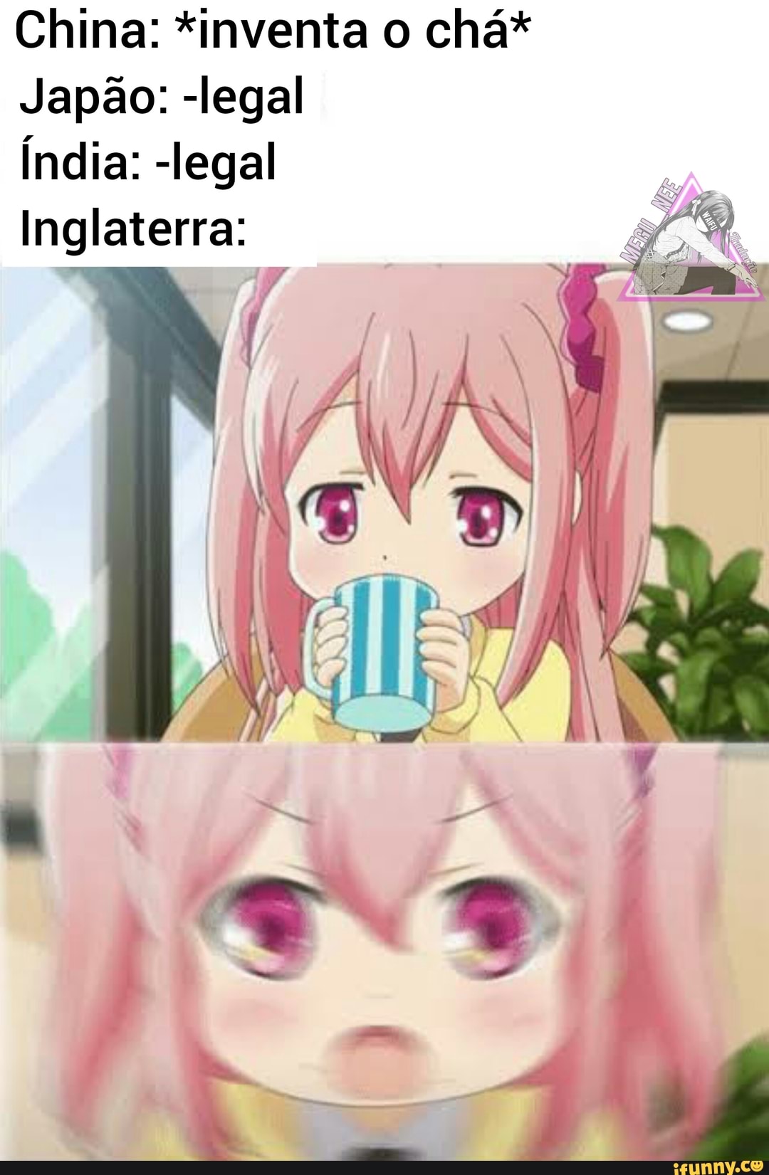 China: *inventa o chá*
Japão: -legal
Índia: -legal
Inglaterra: