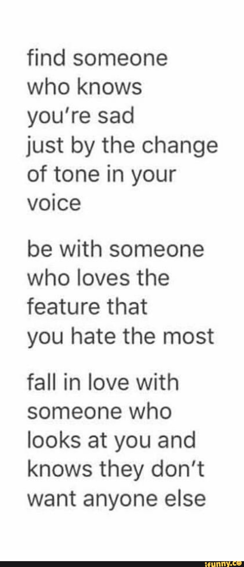 find-someone-who-knows-you-re-sad-just-by-the-change-of-tone-in-your