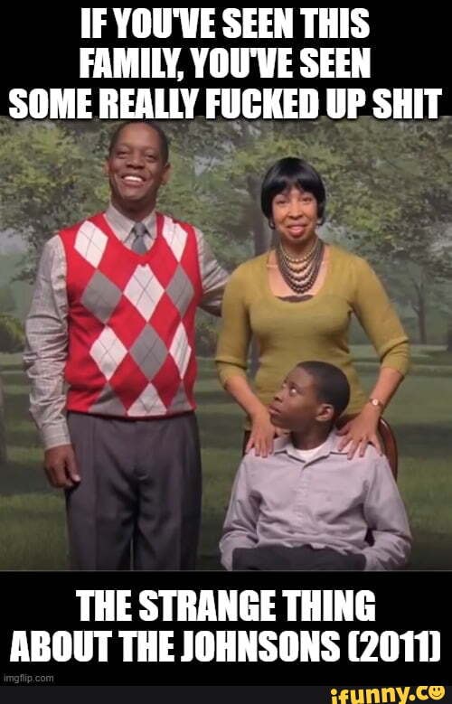 The strange thing about the johnsons memes best collection of funny