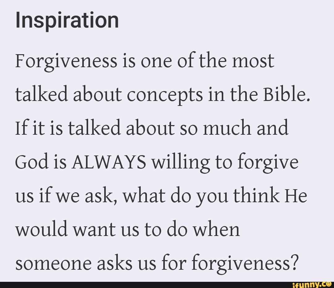 Inspiration Forgiveness is one of the most talked about concepts in the ...