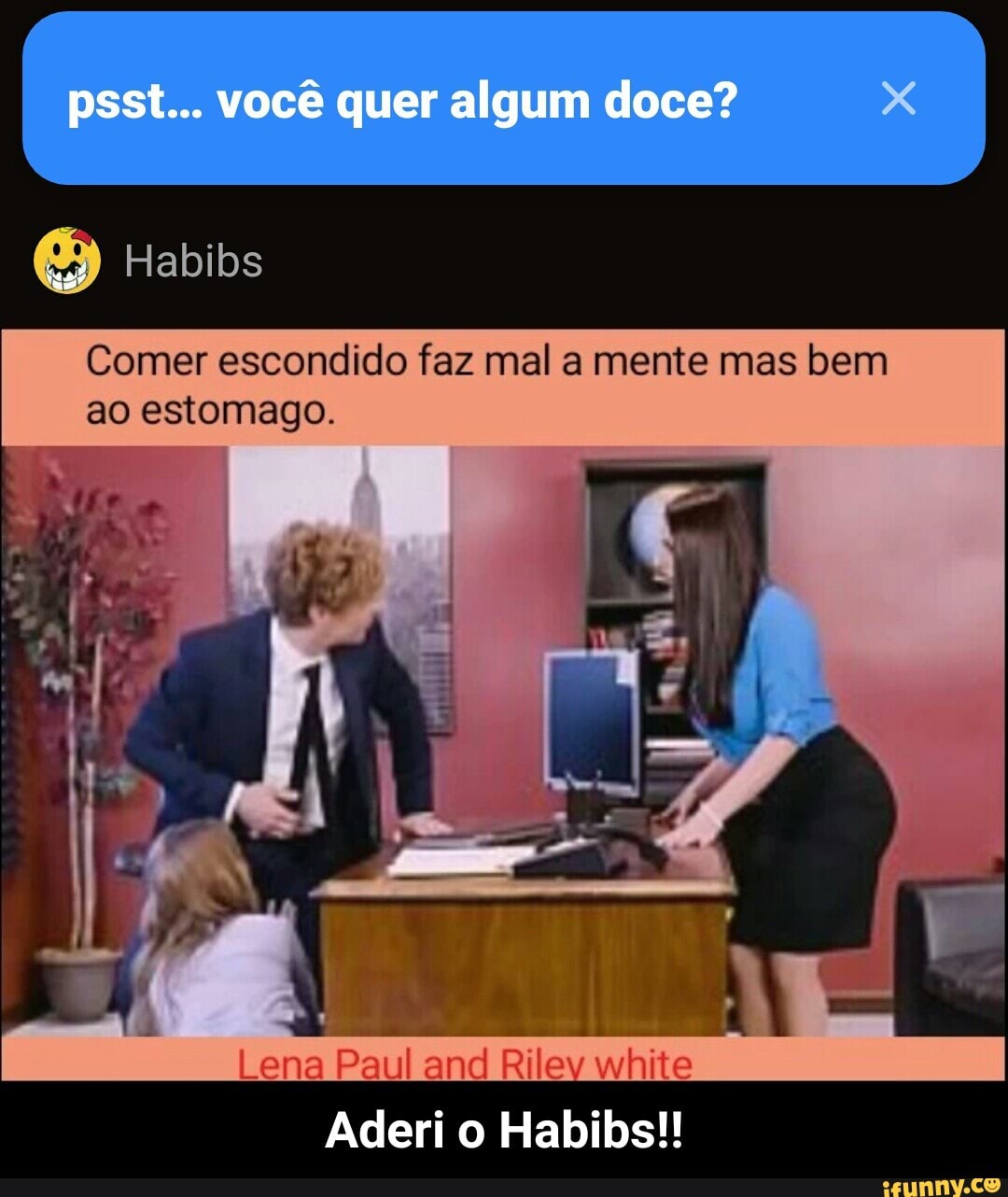 Comer escondido faz mal a mente mas bem
ao estomago.
Aderi o Habibs!! - Aderi o Habibs!!