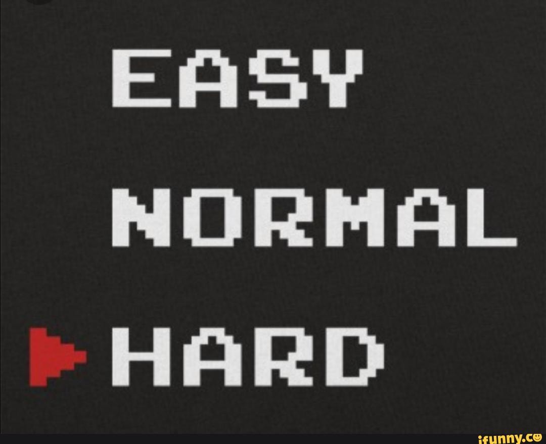 Easy hard. Картинка кнопки easy,normal,hard. Easy normal hard Мем. Надпись easy normal hard. Easy normal hard Insane.