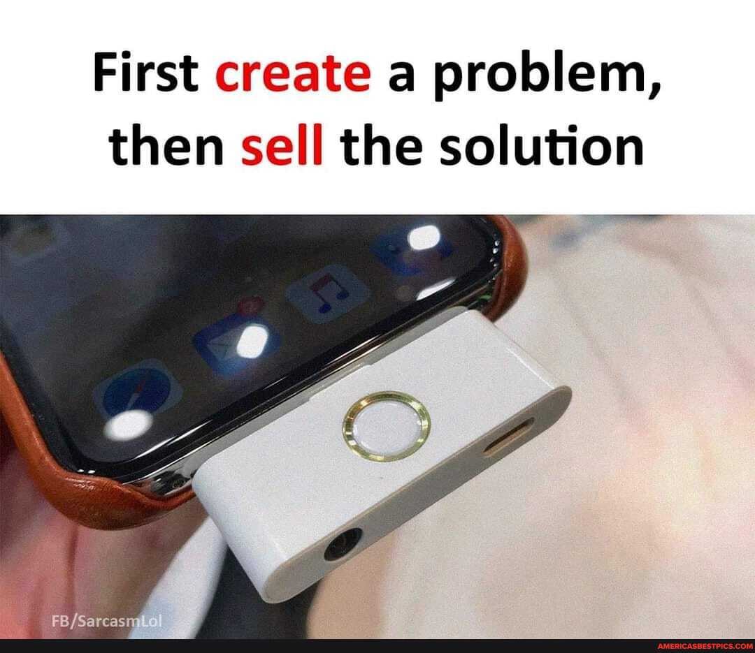 First create a problem, then sell the solution