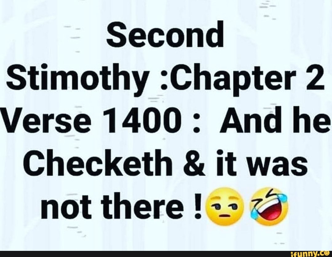 Second
Stimothy :Chapter 2
Verse 1400: And he
Checketh & it was not there