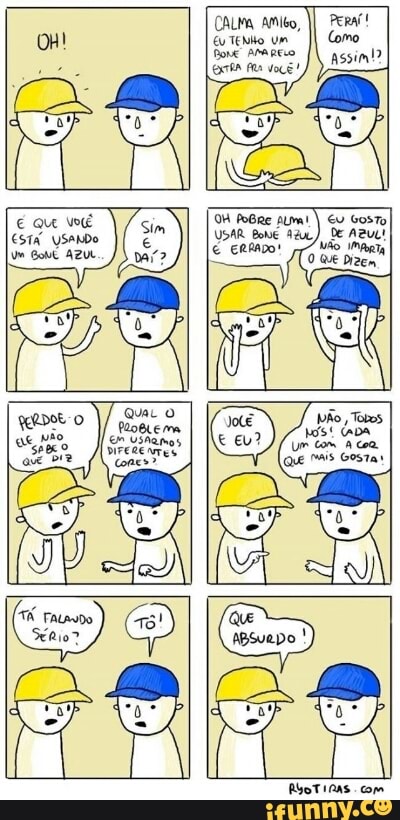 CALMA AMito,
Eu Teo um
fone Arapuo
Sim
ESTA USANDO é
€U Gosto
USAR Boné 42c) De AZUL!
Vão Magia
O QUE Dizem
QUAL O
om Usha
VIFERE
NES
Vão, Tobos
MSS! ADA
Um Com à coa
Que MAIS Gostar
Rot AAs. cm