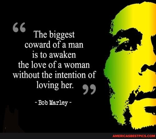 The biggest coward bob marley