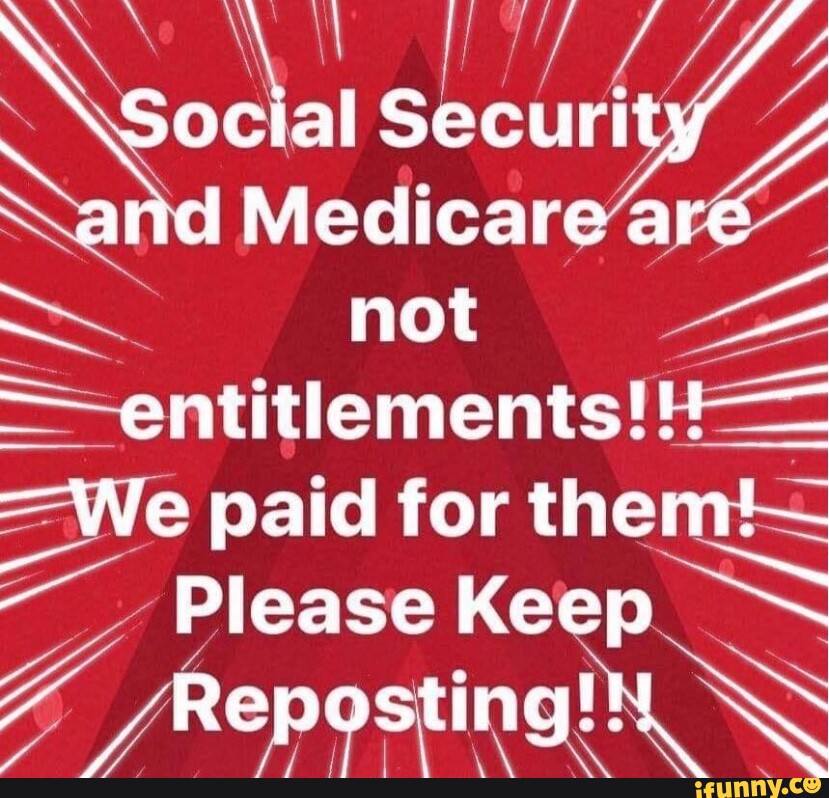 social-security-and-medicare-are-not-entitlements-we-paid-for