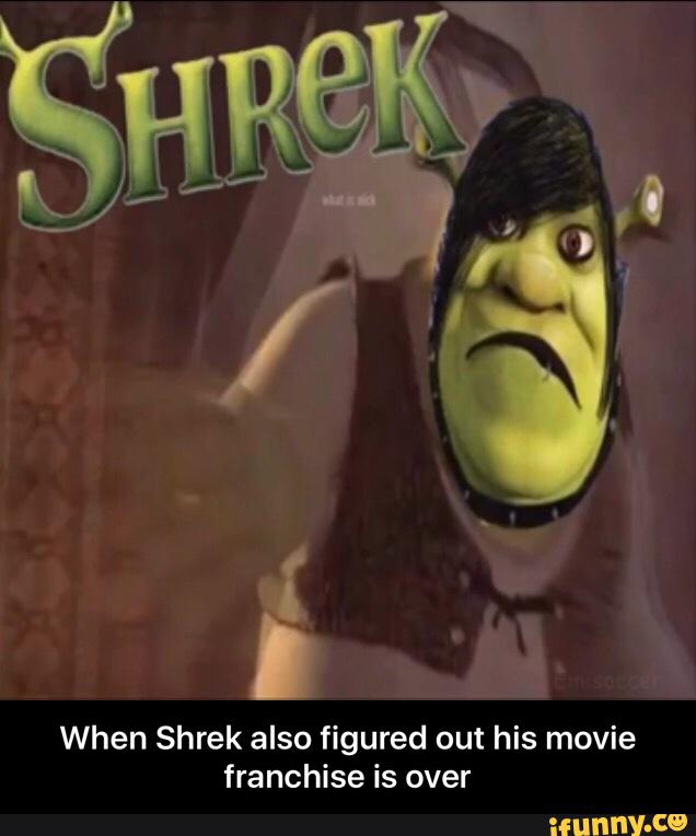 When Shrek also figured out his movie franchise is over - When Shrek also f...