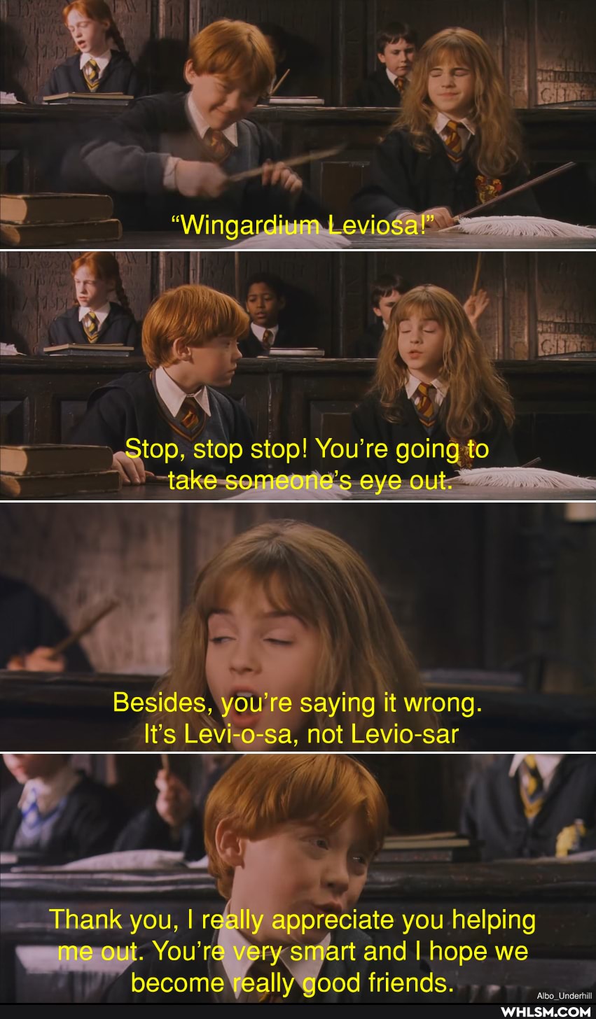 x 3
"WingardismnLevi
( \
Stop, stop stop! You're re going fo itake-semeniie's eye
Besides, you're saying it wrong.
Ba, not notLevio-sar
\ \
Thank you, I rgally appreciate you helping me out. You're very smart and I hope we friends