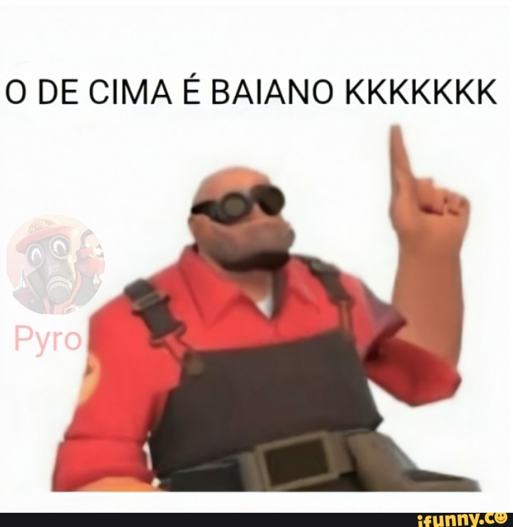 O DE CIMA É BAIANO KKKKKKK
