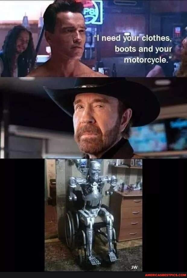 q Q need your clothes, /
boots and your motorcycle.