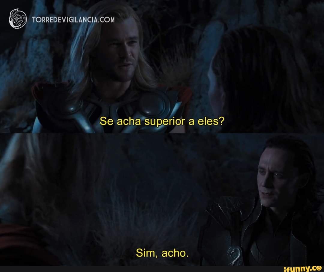 Se acha superior a eles?
Sim, acho.
HE