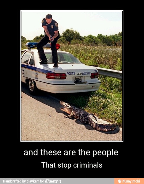 and these are the people
That stop criminals - and these are the people
That stop criminals