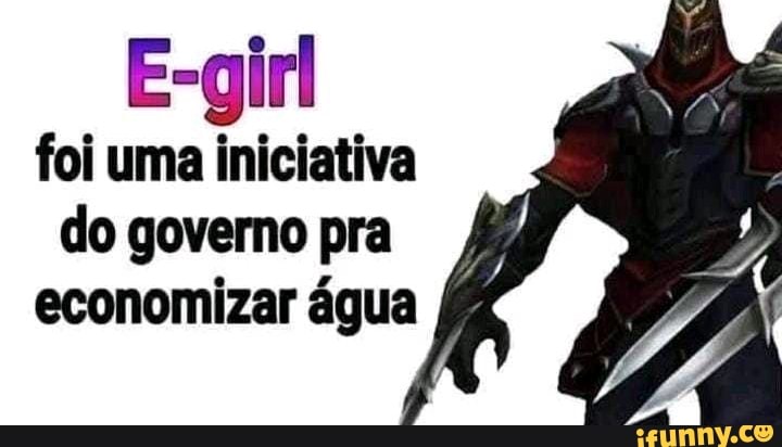 E-girl foi uma iniciativa do governo pra economizar água