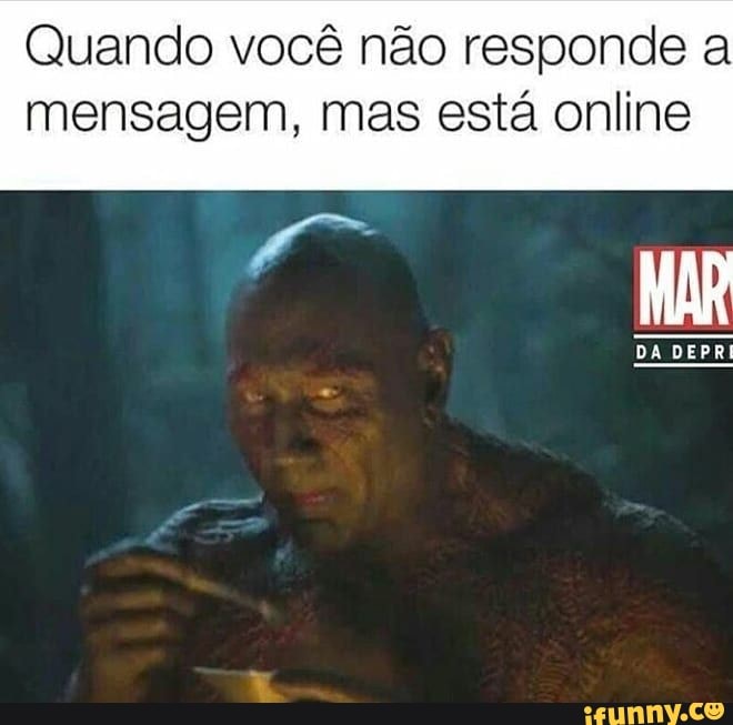 Quando você não responde a
mensagem, mas está online