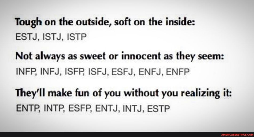 Tough On The Outside Soft On The Inside Estj Istj Istp Not Always As Sweet Or