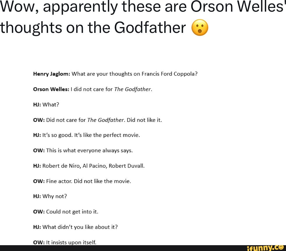 Wow, apparently these are Orson Welles thoughts on the Godfather Henry