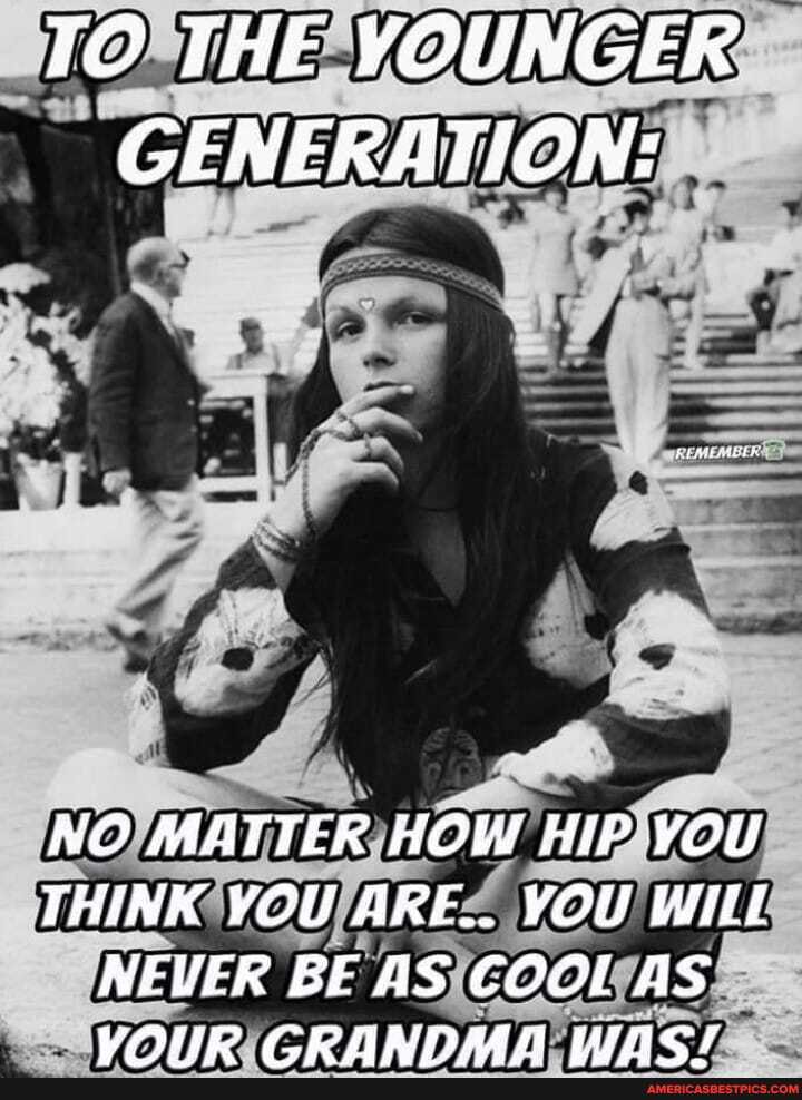 THE YOUNGER GENERATION:
NO MATTER HOW HIP YOU THINK YOU ARE... YOU WIL
NEVER BE AS COOL AS LAUPC COARINALA WINIOT