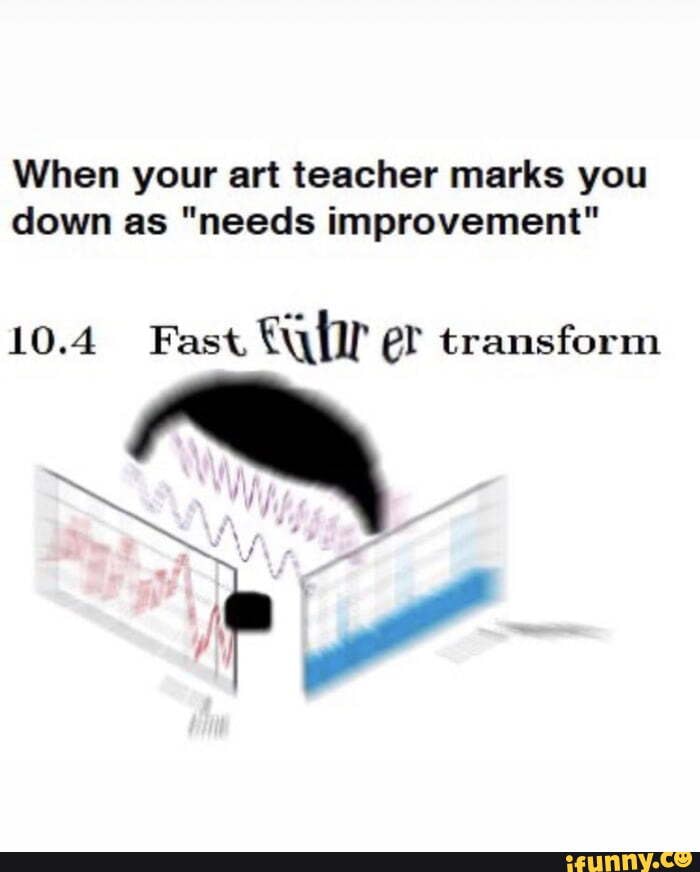 When your art teacher marks you down as "needs improvement"
10.4 Fast el transform