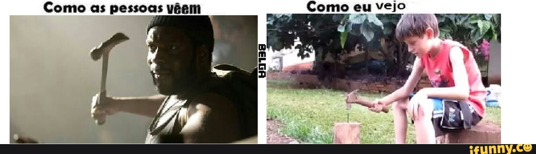 Como as pessoas vêsm Como eu vejo