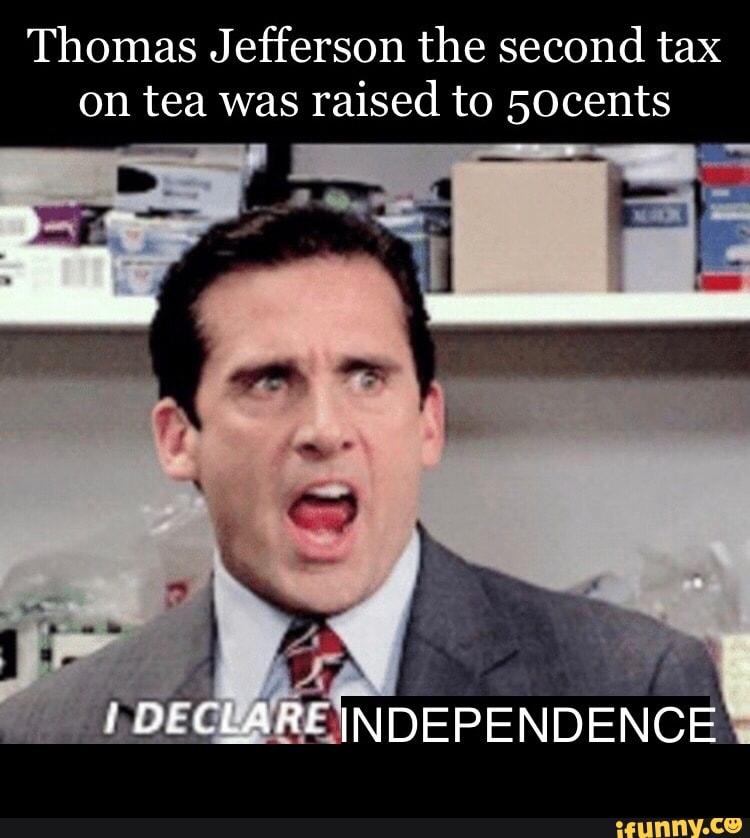 Thomas Jefferson the second tax
on tea was raised to 50cents -