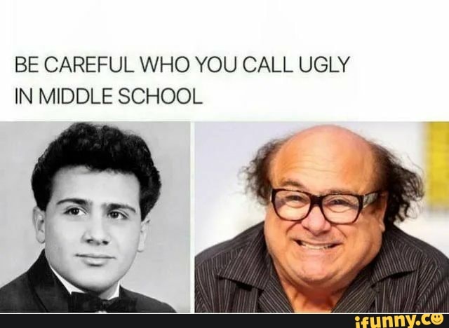 BE CAREFUL WHO YOU CALL UGLY IN MIDDLE SCHOOL