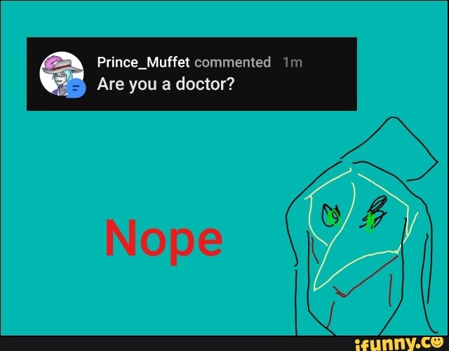 Are you a doctor?