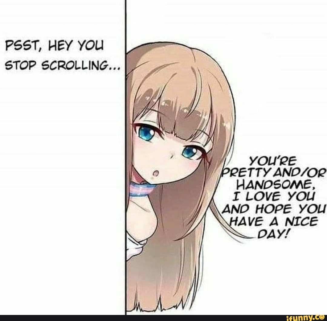 Psst Hey You Stop Scrolling Ettyand Op Handsome I Love You And Hope You Ave A Nice Ifunny