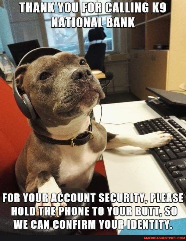 THANK YOU FORICALLING NATIONAL BANK
HOLD THE PHONE TO YOURBU:
WE PAN CONFIRM YOUBINEN