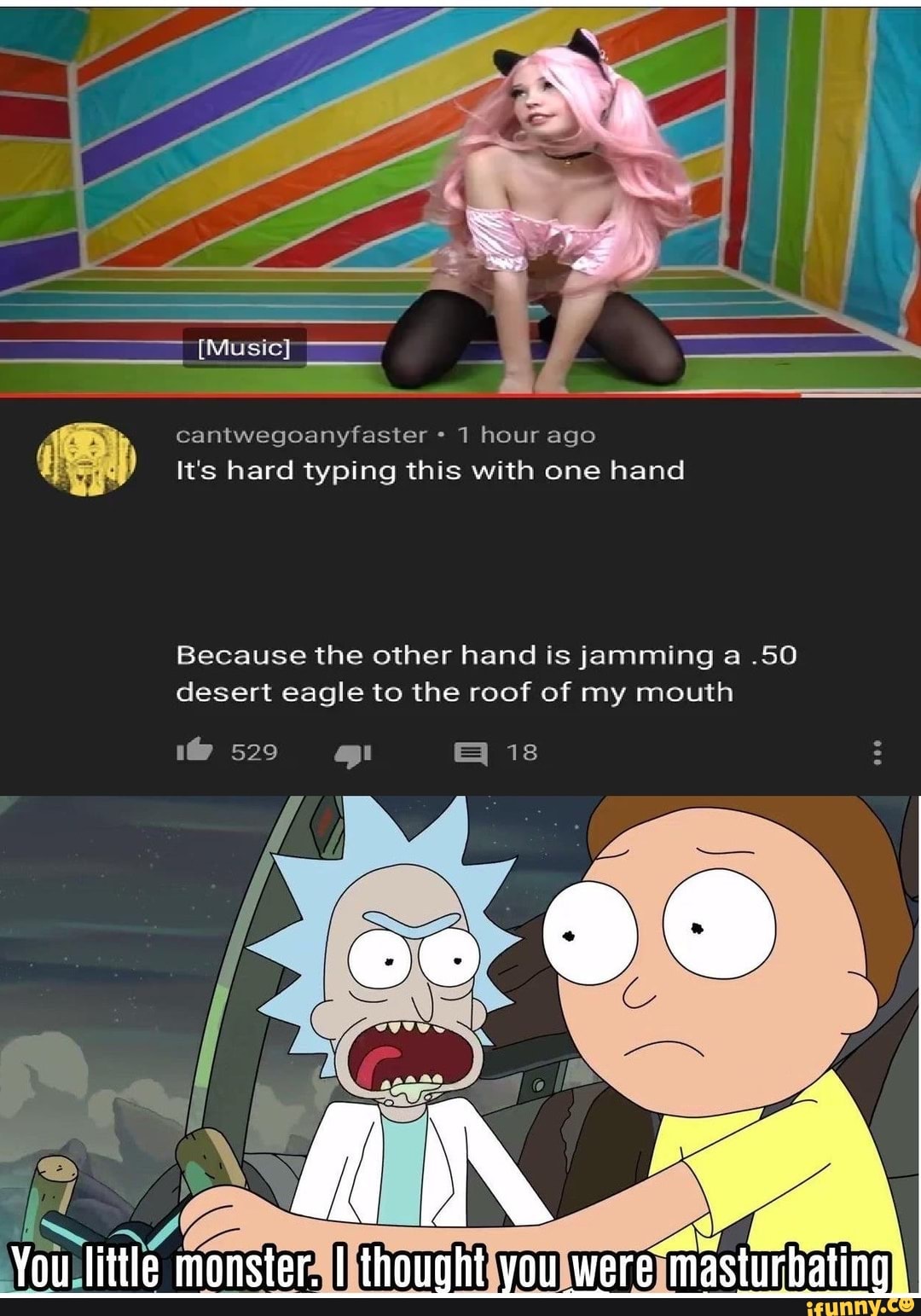 cantwegoanyfaster 1 hour ago
It's hard typing this with one hand
18