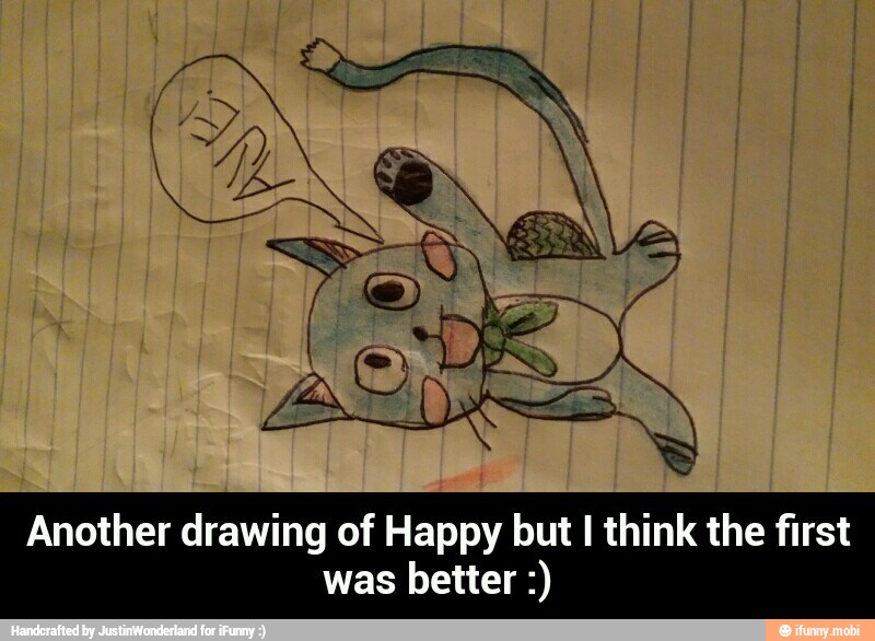 Another drawing of Happy but I think the first
was better - Another drawing of Happy but I think the first was better :)