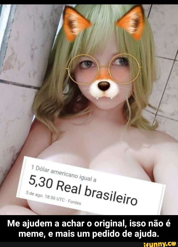 Me ajudem a achar o original, isso não é meme, e mais um pedido de ajuda. - Me ajudem a achar o original, isso não é meme, e mais um pedido de ajuda.