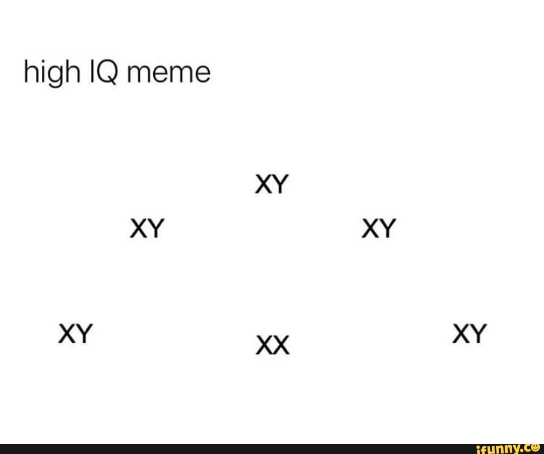 High Iq Meme Xy