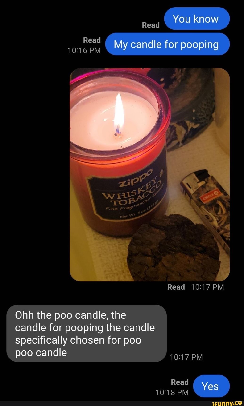 You know Read My candle for pooping Read PM Ohh the poo candle, the
