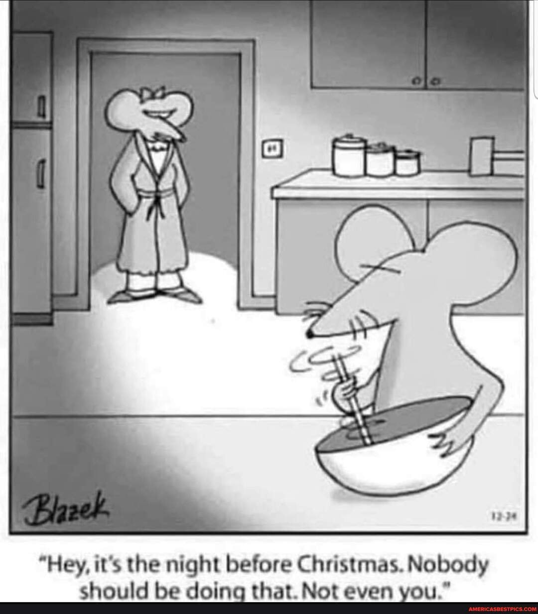 "Hey, it's the night before Christmas. Nobody
chaisld ho dainn that ALAt uri"