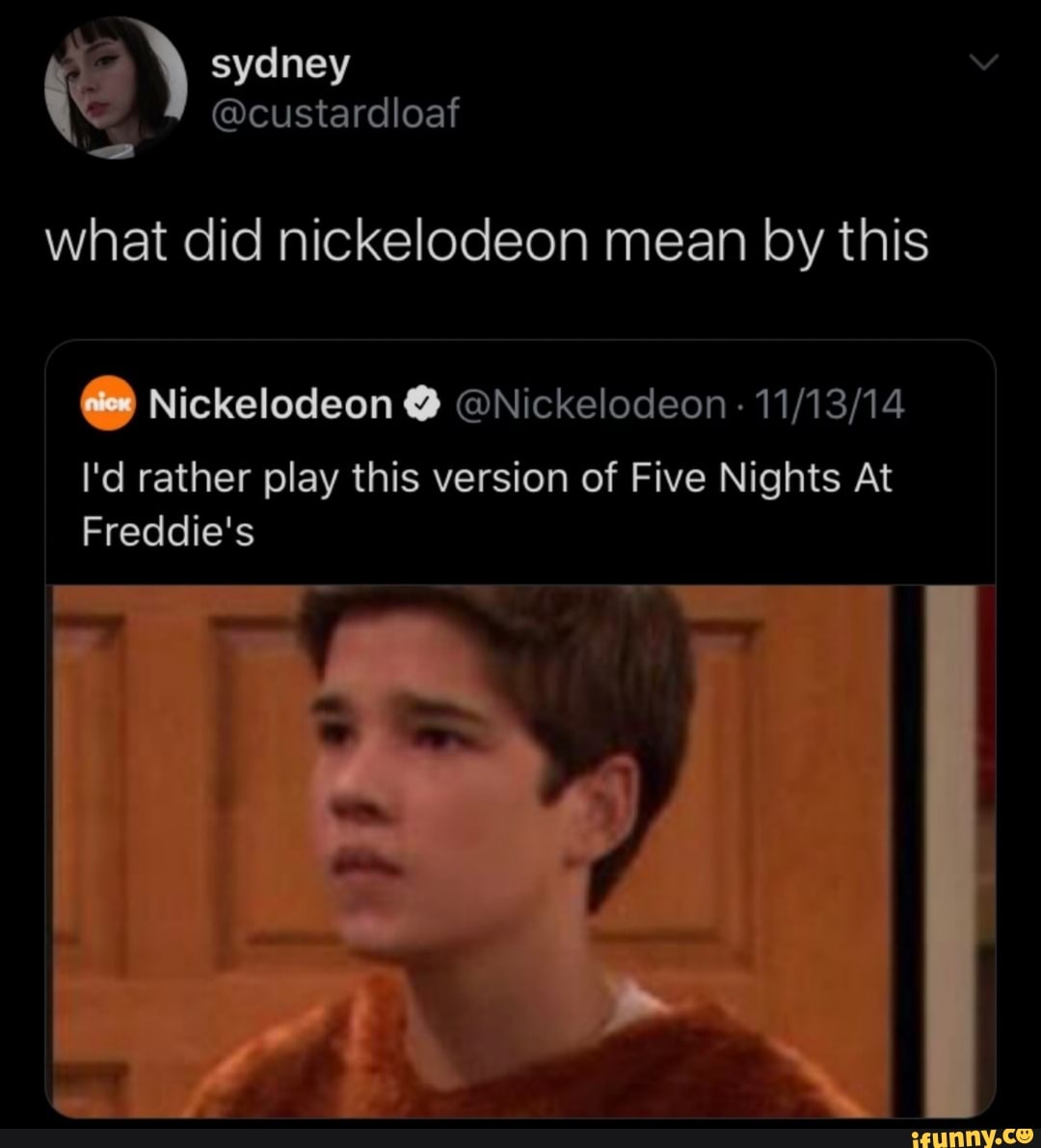 what did nickelodeon mean by this
É Nickelodeon O @Nickelodeon 11/13/14
I'd rather play this version of Five Nights At