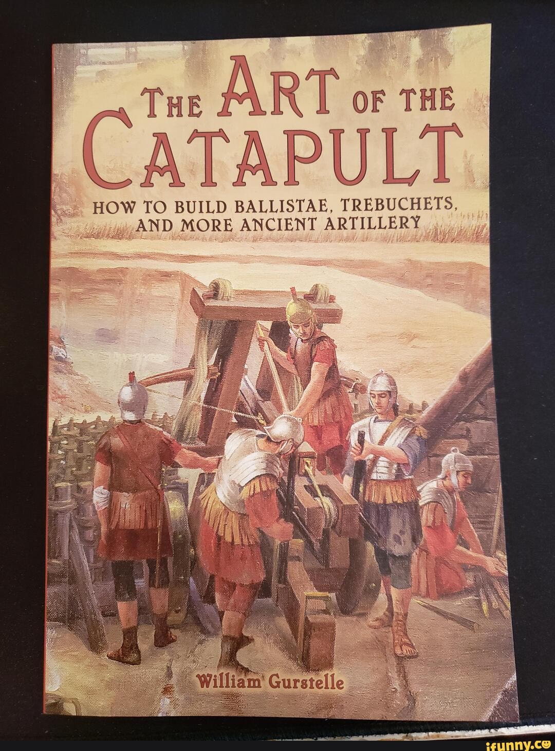 TREBUCHETS
HOW TO BUILD BALLISTAE,