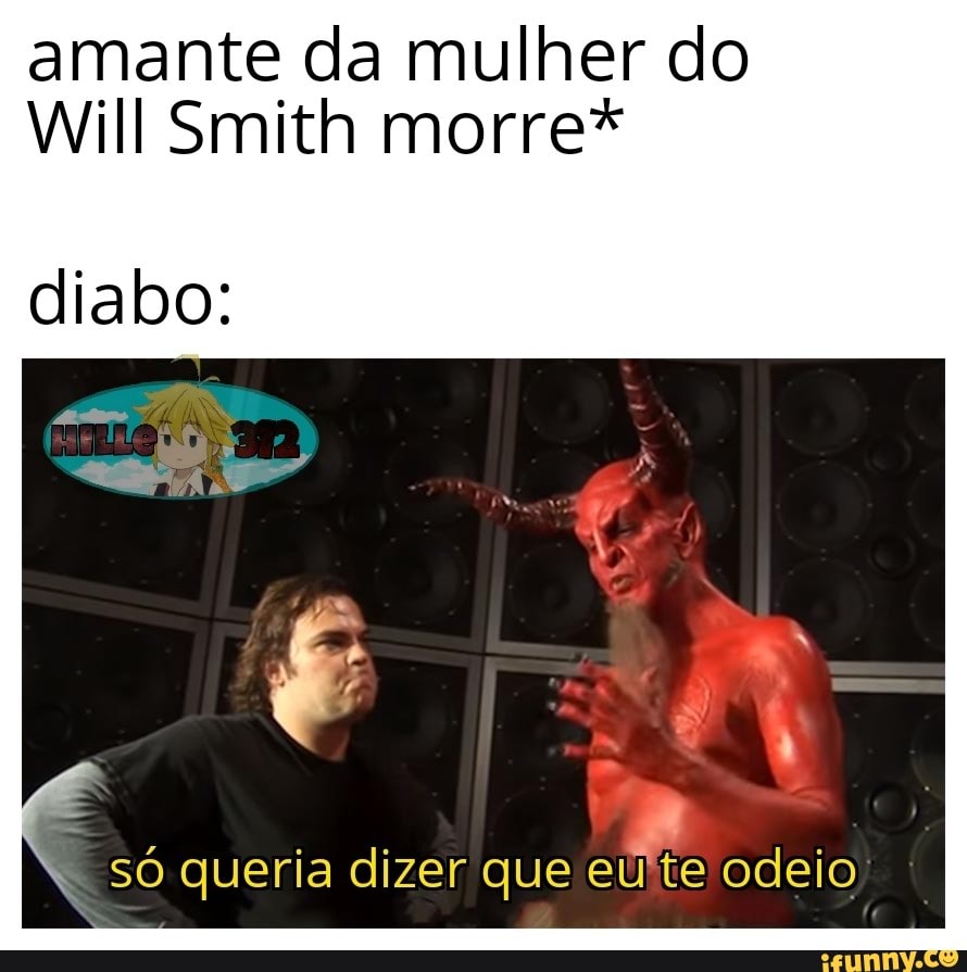 amante da mulher do
diabo:
2
só queria dizer que eu'te odeio