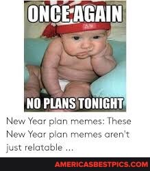 ONCEAGAIN New Year plan memes: These New Year plan memes aren't just ...