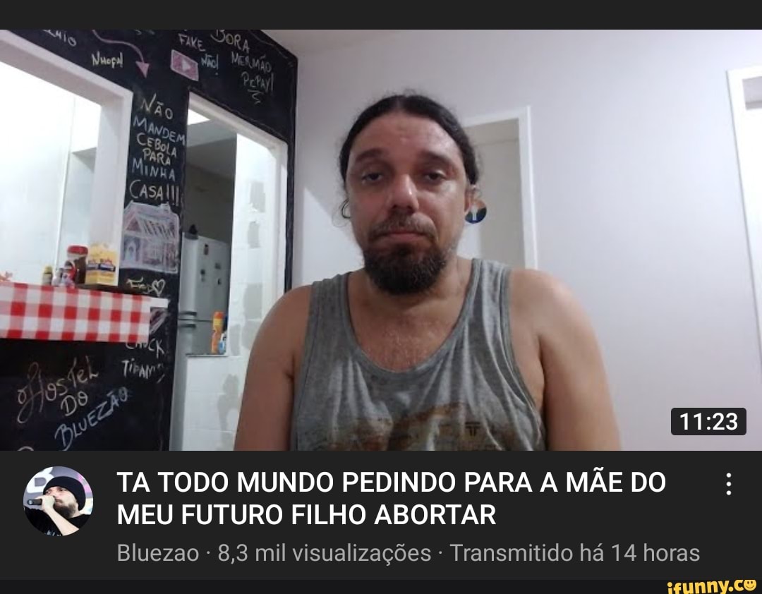 TA TODO MUNDO PEDINDO PARA A MÃE DO MEU FUTURO FILHO ABORTAR
Bluezao 8,3 mil visualizações - Transmitido há 14 horas