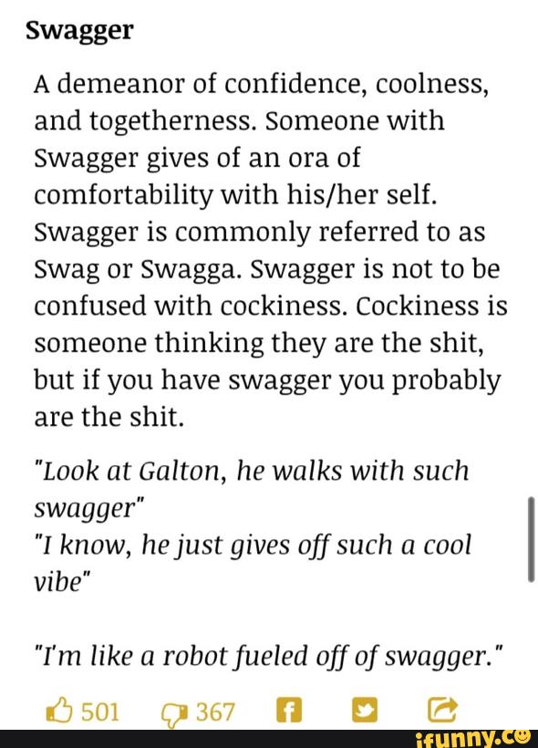 Swagger A demeanor of confidence, coolness, and togetherness. Someone