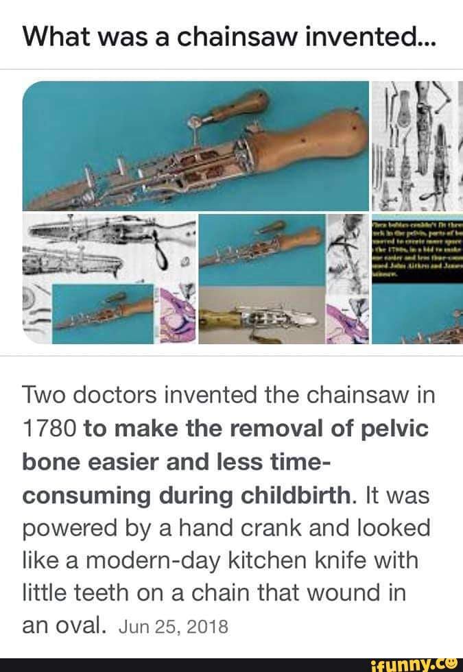 What was a chainsaw invented... Two doctors invented the chainsaw in